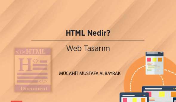 HTML Nedir? Nasıl Kullanılır?