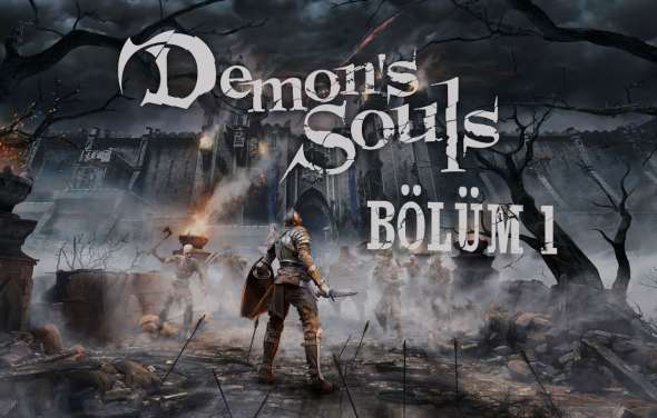 Demon's Souls Tam Çözüm Bölüm 1 Bolateria